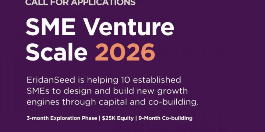 Call for Applications: EridanSeed SME Scale Programme 2026 | Up to $25,000 Funding & Hands-on Growth Support